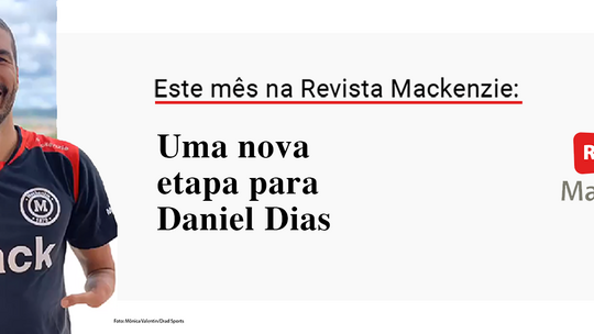 Na imagem, o atleta Daniel Dias, de camiseta preta, com o logotipo do Mackenzie, sorri. O resto da imagem traz os dizeres "este mês na Revista Mackenzie: Uma nova etapa para Daniel Dias"