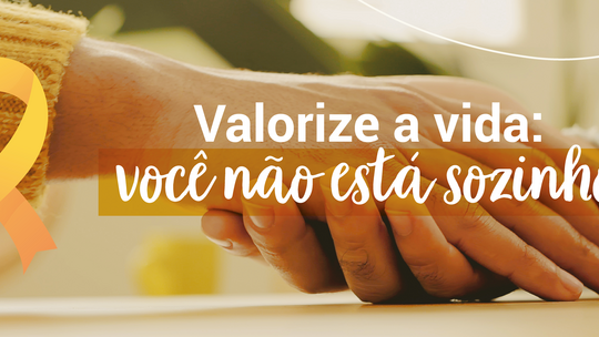 Valorize a vida, você não está sozinho